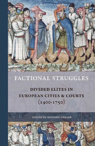 Factional Struggles Divided Elites In European Cities And Courts 14001750 Mathieu Caesar Ed