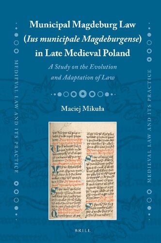 Municipal Magdeburg Law Ius Municipale Magdeburgense In Late Medieval Poland A Study On The Evolution And Adaptation Of Law Maciej Mikua
