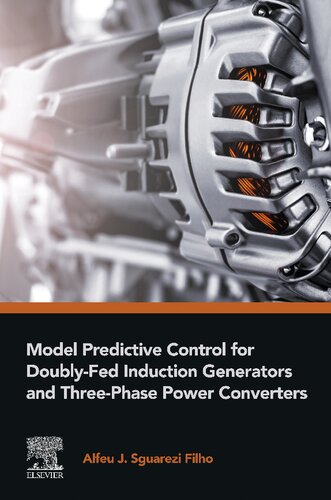 Model Predictive Control For Doublyfed Induction Generators And Threephase Power Converters Alfeu J Sguarezi Filho