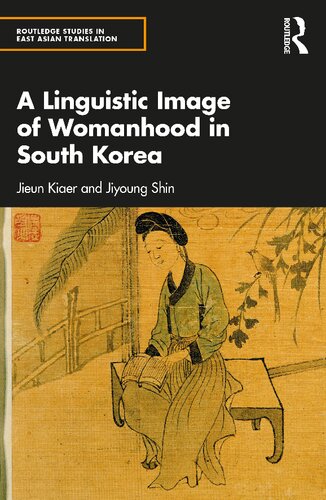 A Linguistic Image Of Womanhood In South Korea Jieun Kiaer Jiyoung Shin
