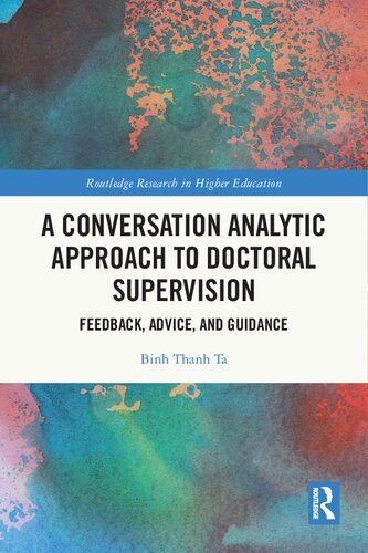 A Conversation Analytic Approach To Doctoral Supervision Feedback Advice And Guidance Binh Thanh Ta