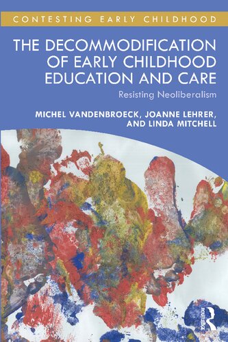 The Decommodification Of Early Childhood Education And Care Resisting Neoliberalism Michel Vandenbroeck