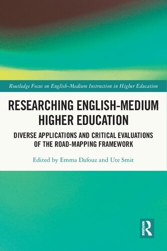 Researching Englishmedium Higher Education Diverse Applications And Critical Evaluations Of The Roadmapping Framework Emma Dafouz