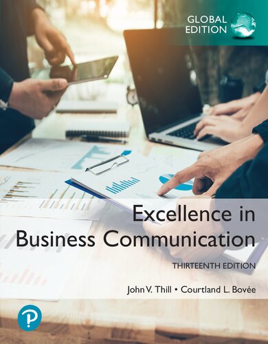 Excellence In Business Communication Thirteenth Global Edition 13thglobal Courtland L Bove John V Thill