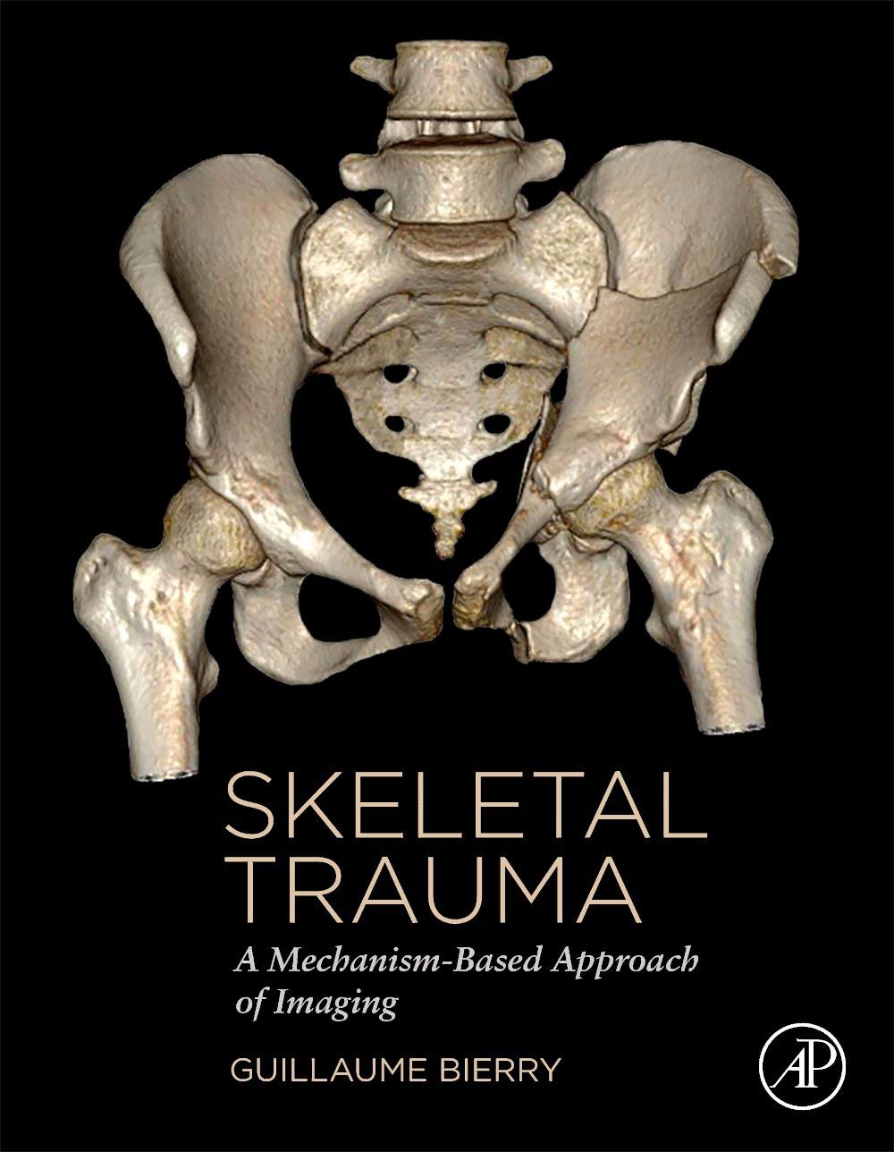 Skeletal Trauma A Mechanismbased Approach Of Imaging Guillaume Bierry