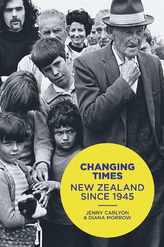 Changing Times New Zealand Since 1945 Jenny Carlyon Diana Morrow