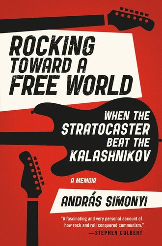 Rocking Toward A Free World When The Stratocaster Beat The Kalashnikov Andras Simonyi