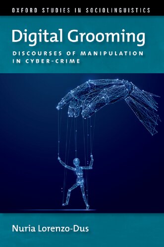 Digital Grooming Discourses Of Manipulation And Cybercrime Nuria Lorenzodus