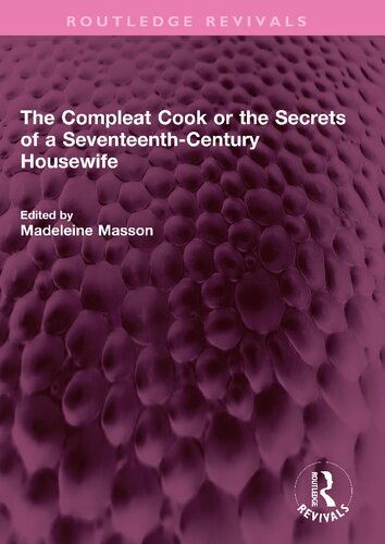 The Compleat Cook Or The Secrets Of A Seventeenthcentury Housewife Rebecca Price