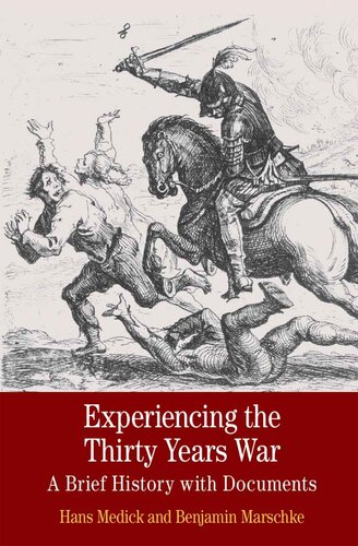 Experiencing The Thirty Years War A Brief History With Documents Hans Medick Benjamin Marschke