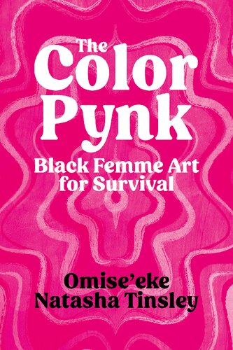 The Color Pynk Black Femme Art For Survival Omiseeke Natasha Tinsley