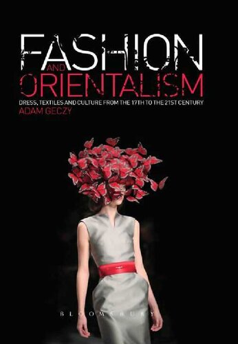 Fashion And Orientalism Dress Textiles And Culture From The 17th To The 21st Century Adam Geczy