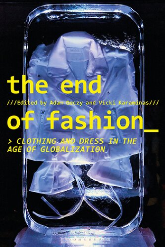 The End Of Fashion Clothing And Dress In The Age Of Globalization Adam Geczy