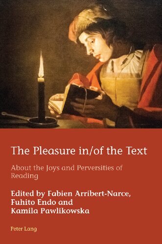 The Pleasure Inof The Text About The Joys And Perversities Of Reading New Marion Schmid Hugo Azrad Fabien Arribertnarce Fuhito Endo Kamila Pawlikowska