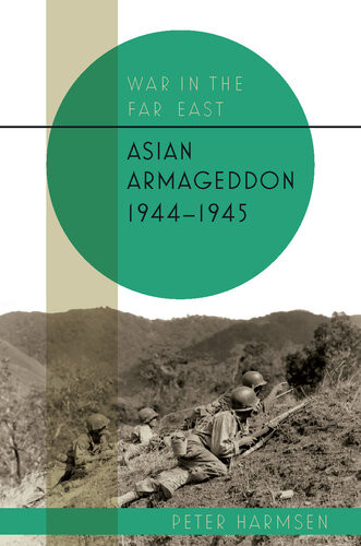 War In The East Volume 3 Asian Armageddon 194445 Peter Harmsen