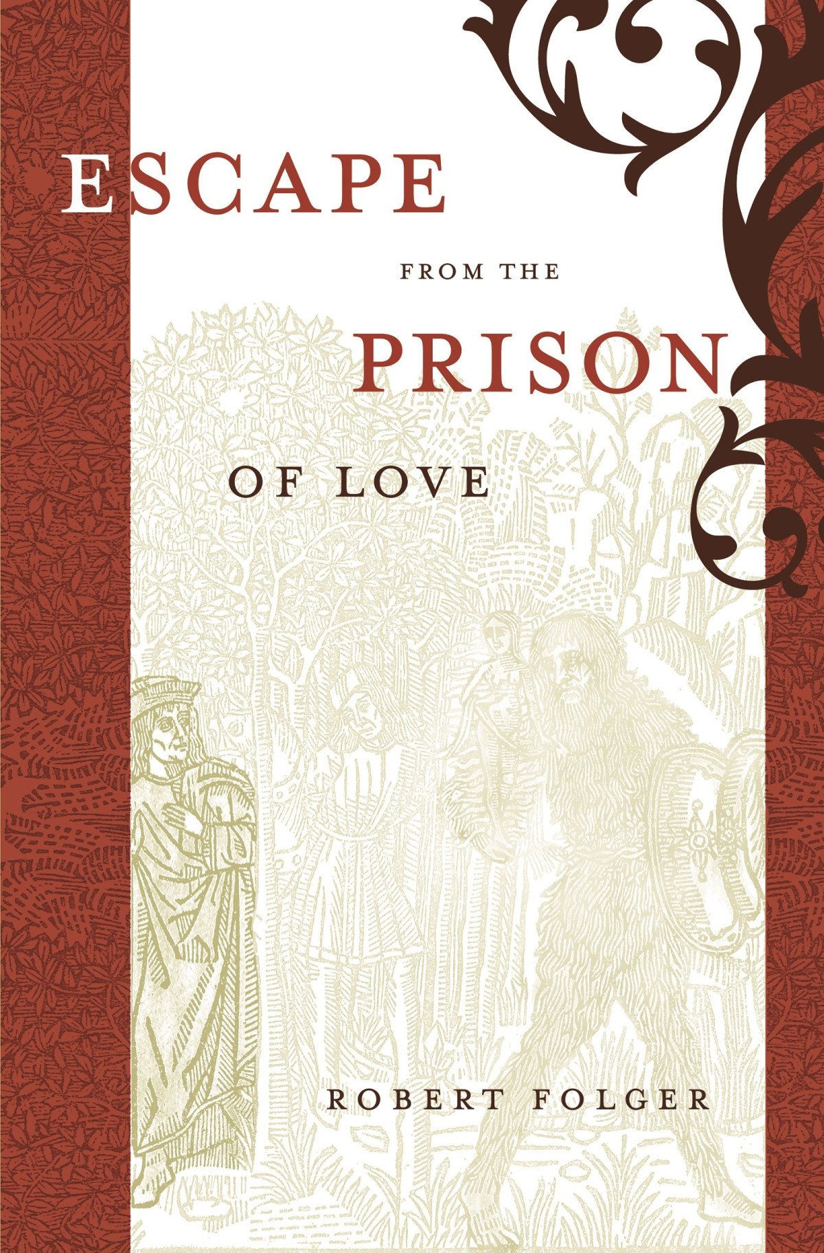 Escape From The Prison Of Love Caloric Identities And Writing Subjects In Fifteenthcentury Spain Robert Folger