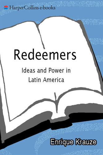 Redeemers Ideas And Power In Latin America Enrique Krauze