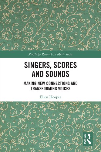 Singers Scores And Sounds Making New Connections And Transforming Voices Ellen Hooper