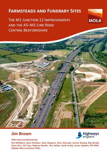 Farmsteads And Funerary Sites The M1 Junction 12 Improvements And The A5m1 Link Road Central Bedfordshire Archaeological Investigations Prior To Construction 2011 201516 Jim Brown