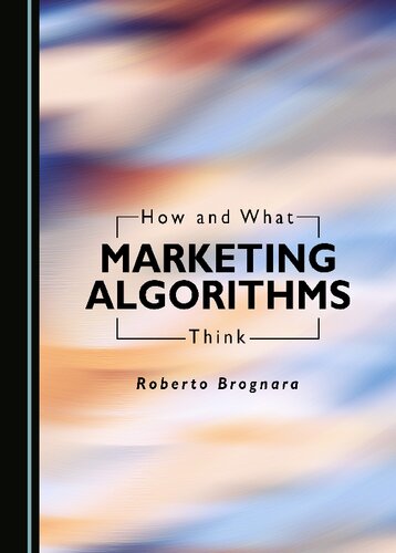 How And What Marketing Algorithms Think Roberto Brognara