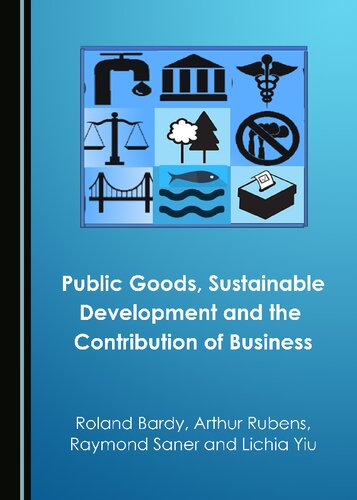 Public Goods Sustainable Development And The Contribution Of Business Lichia Yiu Roland Bardy