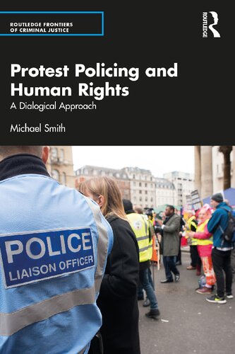 Protest Policing And Human Rights A Dialogical Approach Michael Smith
