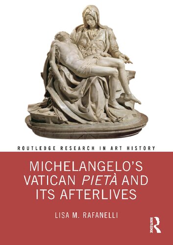 Michelangelos Vatican Piet And Its Afterlives Lisa M Rafanelli