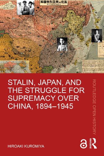Stalin Japan And The Struggle For Supremacy Over China 18941945 Hiroaki Kuromiya