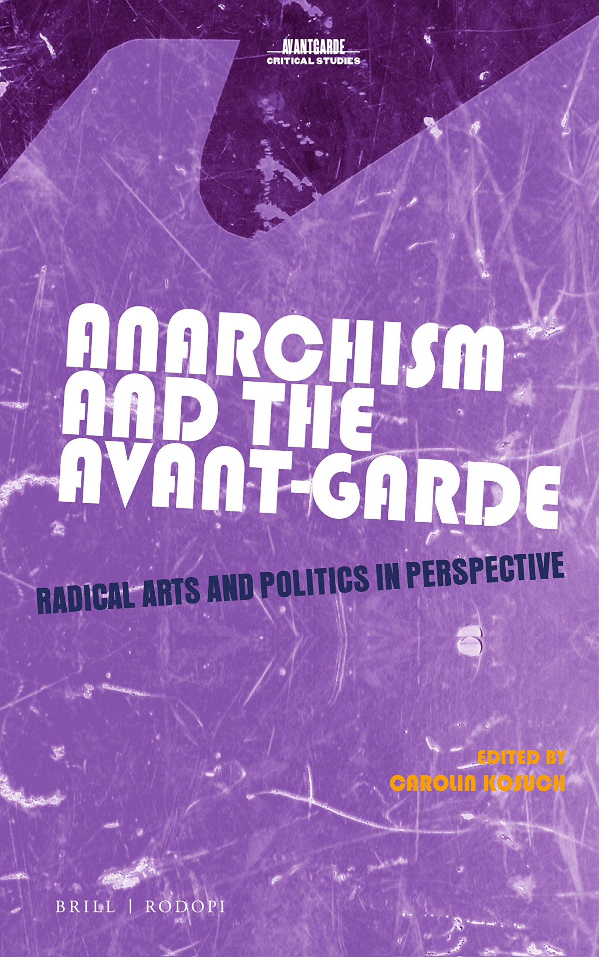 Anarchism And The Avantgarde Radical Arts And Politics In Perspective Carolin Kosuch
