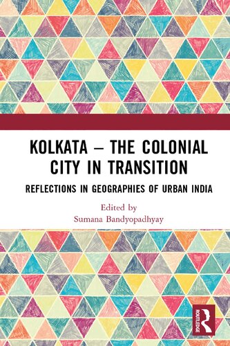 Kolkata The Colonial City In Transition Reflections In Geographies Of Urban India Sumana Bandyopadhyay