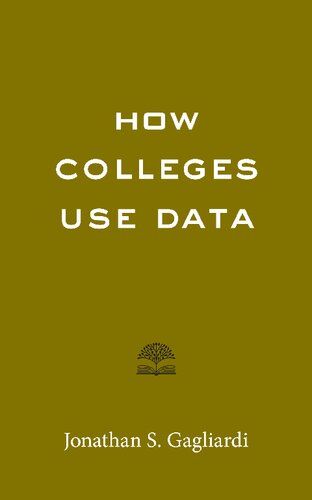 How Colleges Use Data Jonathan S Gagliardi