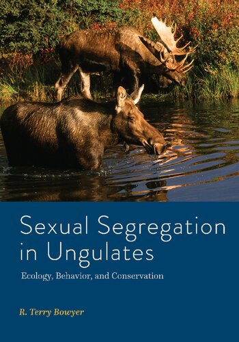 Sexual Segregation In Ungulates Ecology Behavior And Conservation R Terry Bowyer