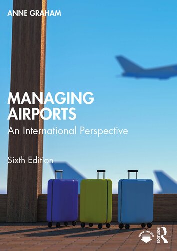 Managing Airports An International Perspective 6th Edition Anne Graham