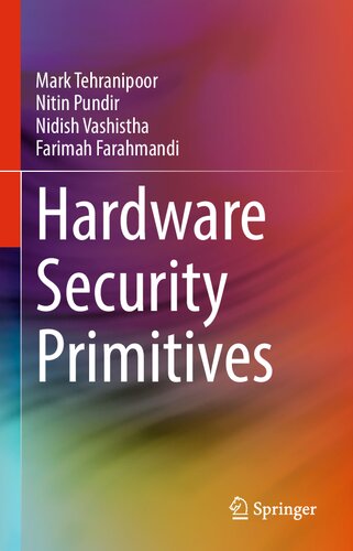 Hardware Security Primitives Mark Tehranipoor Nitin Pundir Nidish Vashistha