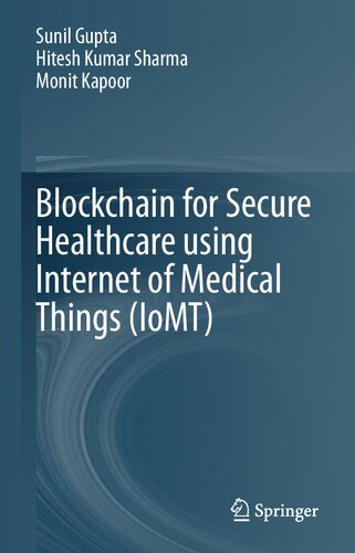 Blockchain For Secure Healthcare Using Internet Of Medical Things Iomt Sunil Gupta