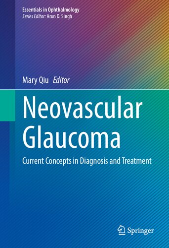 Neovascular Glaucoma Current Concepts In Diagnosis And Treatment Mary Qiu Editor