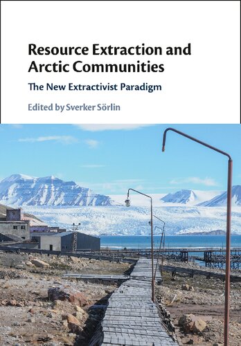 Resource Extraction And Arctic Communities The New Extractivist Paradigm Sverker Srlin