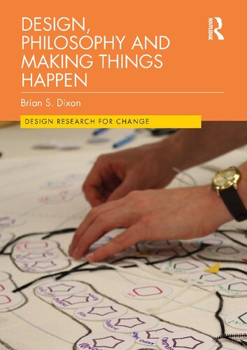 Design Philosophy And Making Things Happen Brian Dixon