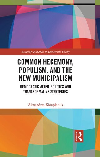 Common Hegemony Populism And The New Municipalism Alexandros Kioupkiolis