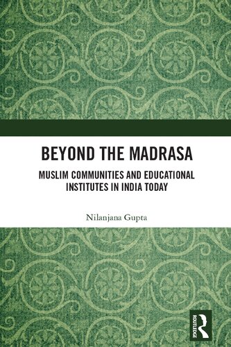 Beyond The Madrasa Muslim Communities And Educational Institutes In India Today Nilanjana Gupta