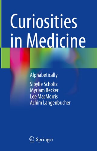 Curiosities In Medicine Alphabetically Sibylle Scholtz Myriam Becker