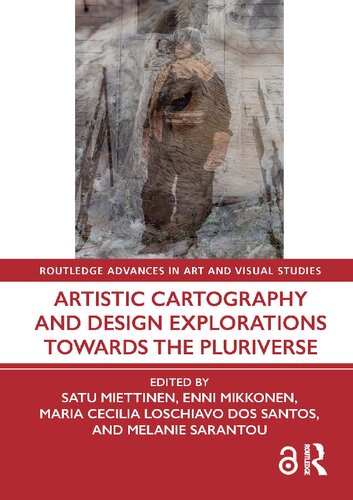 Artistic Cartography And Design Explorations Towards The Pluriverse Satu Miettinen