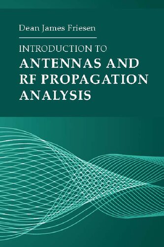 Introduction To Antennas And Rf Propagation Analysis Dean James Friesen