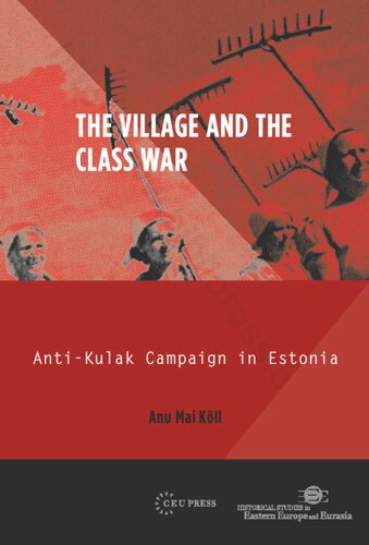 The Village And The Class War Antikulak Campaign In Estonia 194449 Historical Studies In Eastern Europe And Eurasia Anu Mai Kll
