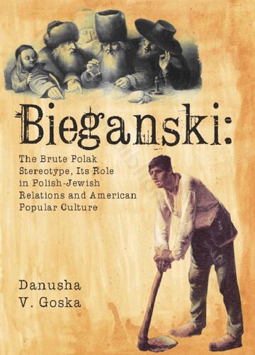 Bieganski The Brute Polak Stereotype In Polishjewish Relations And American Popular Culture Jews Of Poland Danusha V Goska