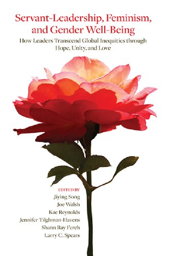 Servantleadership Feminism And Gender Wellbeing How Leaders Transcend Global Inequities Through Hope Unity And Love Jiying Song Editor