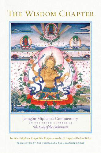 The Wisdom Chapter Jamgn Miphams Commentary On The Ninth Chapter Of The Way Of The Bodhisattva Shantideva Jamgon Mipham The Padmakara Translation Group
