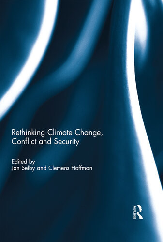 Rethinking Climate Change Conflict And Security Jan Selby Clemens Hoffmann
