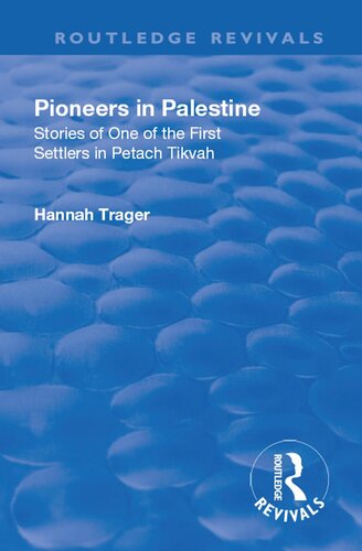 Pioneers In Palestine Stories Of One Of The First Settlers In Petach Tikva Hannah Trager