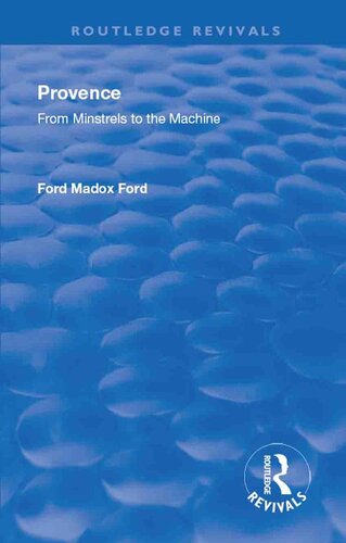 Provence From Minstrels To The Machine Ford Madox Ford